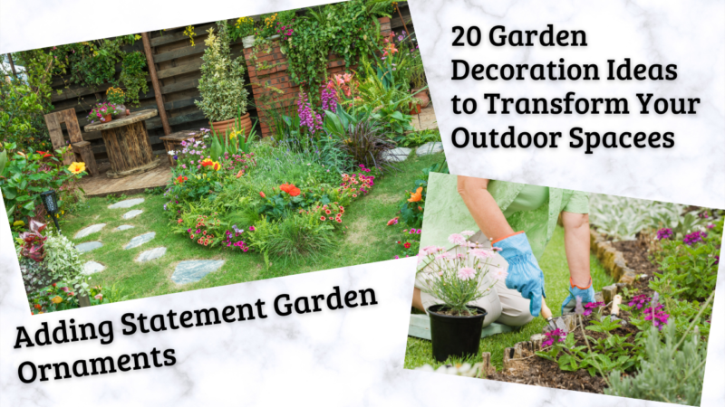 20 Garden Decoration Ideas to Transform Your Outdoor Space